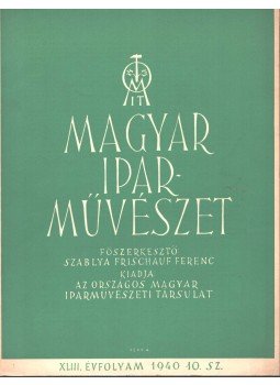 Szablya-Frischauf Ferenc - Magyar iparművészet XLIII. évfolyam 10. szám, Budapest 1940 antikvár könyv
