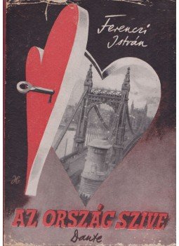 Ferenczi István - Az ország szíve Ferenczi István - Az ország szíve, Budapest 1943 antikvár könyv