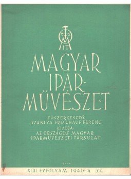 Szablya-Frischauf Ferenc - Magyar iparművészet XLVII. évfolyam 4. szám, Budapest 1944 antikvár könyv