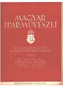 Szablya-Frischauf Ferenc - Magyar iparművészet XLVI. évfolyam 8. szám, Budapest 1943 antikvár könyv