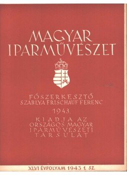 Szablya-Frischauf Ferenc - Magyar iparművészet XLVI. évfolyam 1. szám, Budapest 1943 antikvár könyv