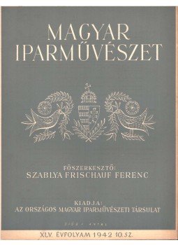 Szablya-Frischauf Ferenc - Magyar iparművészet XLV. évfolyam 10. szám, Budapest 1942 antikvár könyv