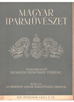 Szablya-Frischauf Ferenc - Magyar iparművészet XLV. évfolyam 3. szám, Budapest 1942 antikvár könyv