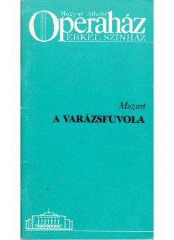 Mozart, Wolfgang Amadeus - A varázsfuvola Mozart, Wolfgang Amadeus - A varázsfuvola, Budapest 1990 antikvár könyv