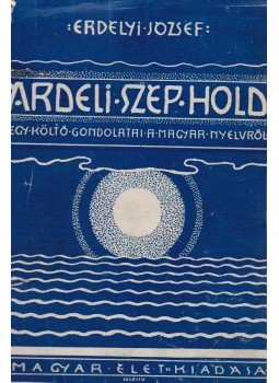 Erdélyi József - Árdeli szép hold (dedikált) Erdélyi József - Árdeli szép hold (dedikált), Budapest 1939 antikvár könyv