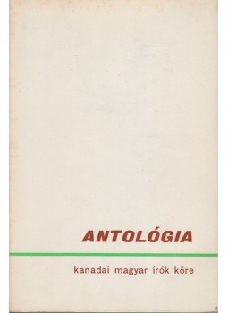 Miska János - Antológia 3. - Kanadai Magyar Írók Köre, Ottawa 1972 antikvár könyv