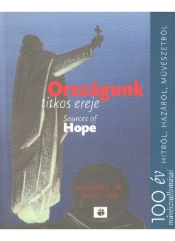 Csillag Péter, Csillag Éva, Csillag Eszter, Csillag Zsófia, Bizzer István - Országunk titkos ereje / Sources of Hope, Budapest 2007 antikvár könyv