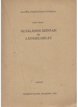 Király Sándor - Általános színtan és látáselmélet Király Sándor - Általános színtan és látáselmélet, Budapest 1983 antikvár könyv