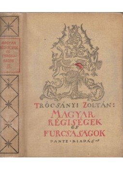 Trócsányi Zoltán - Magyar régiségek és furcsaságok II. Trócsányi Zoltán - Magyar régiségek és furcsaságok II., Budapest 0 antikvár könyv
