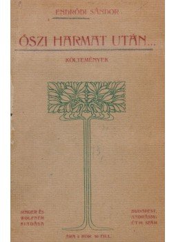 Endrődi Sándor - Őszi harmat után…(dedikált) Endrődi Sándor - Őszi harmat után…(dedikált), Budapest 1905 antikvár könyv