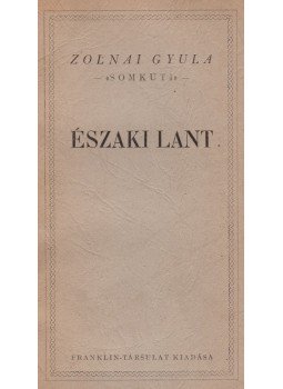 Zolnai Gyula - Északi lant (dedikált) Zolnai Gyula - Északi lant (dedikált), Budapest 1943 antikvár könyv
