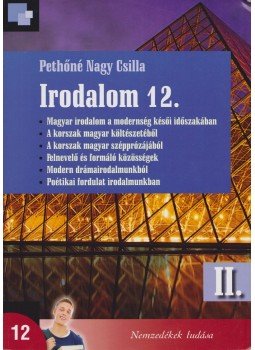 Pethőné Nagy Csilla - Irodalom 12. II. Pethőné Nagy Csilla - Irodalom 12. II., Budapest 2014 antikvár könyv