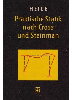 Herbert Heide - Praktische Statik nach Cross und Steinman Herbert Heide - Praktische Statik nach Cross und Steinman, Leipzig 1957 antikvár könyv
