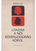 Kovács Judit - Utazás a női egyenjogúság körül