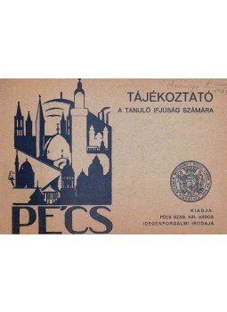 - Pécs - Tájékoztató a tanuló ifjúság számára - Pécs - Tájékoztató a tanuló ifjúság számára, Pécs 0 antikvár könyv