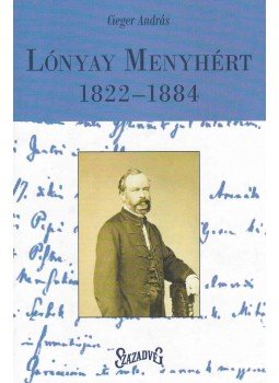 Cieger András - Lónyay Menyhért 1822-1884 Cieger András - Lónyay Menyhért 1822-1884, Budapest 2008 antikvár könyv