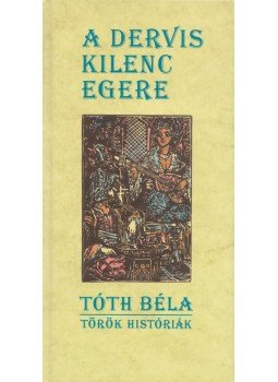 Tóth Béla - A dervis kilenc egere Tóth Béla - A dervis kilenc egere, Budapest 0 antikvár könyv