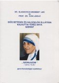 Iván László Prof. Dr.,Blaskovich Erzsébet dr. - Idős betegek és haldoklók ellátása kalkuttai Teréz anya szerint
