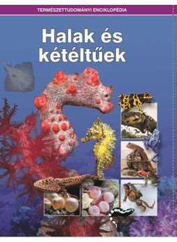 Ujhegyi Péter (szerk.) - Halak és kétéltűek - Természettudományi enciklopédia 11. Ujhegyi Péter (szerk.) - Halak és kétéltűek - Természettudományi enciklopédia 11., 2018 antikvár könyv