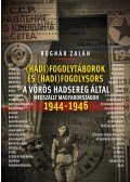 Bognár Zalán - Hadifogolytáborok és hadifogolysors a Vörös Hadsereg által megszállt Magyarországon 1944-46