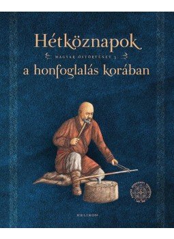 Petkes Zsolt ,  Sudár Balázs - Hétköznapok a honfoglalás korában - Magyar őstörténet 5., null 2017 antikvár könyv