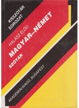 Halász Előd - Magyar-német szótár Halász Előd - Magyar-német szótár, Budapest 1990 antikvár könyv