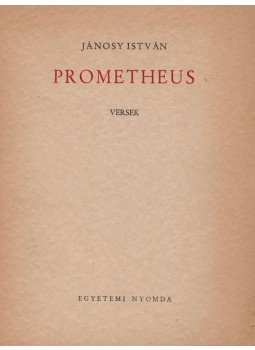 Jánosy István - Prometheus (dedikált) Jánosy István - Prometheus (dedikált), Budapest 1948 antikvár könyv