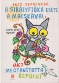 Luis SEPÚLVEDA - A sirályfióka esete a macskával, aki megtanította repülni