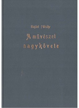 Bajári Mihály - A művészet nagykövete Bajári Mihály - A művészet nagykövete, Budapest 1989 antikvár könyv