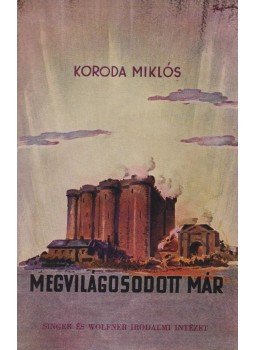 Koroda Miklós - Megvilágosodott már...(dedikált) Koroda Miklós - Megvilágosodott már...(dedikált), Budapest 1942 antikvár könyv