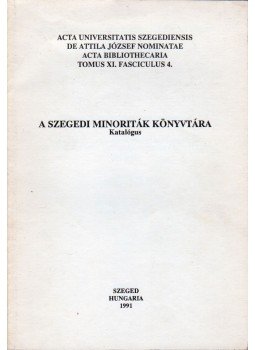 Varga András - A szegedi minoriták könyvtára Varga András - A szegedi minoriták könyvtára, Szeged 1991 antikvár könyv