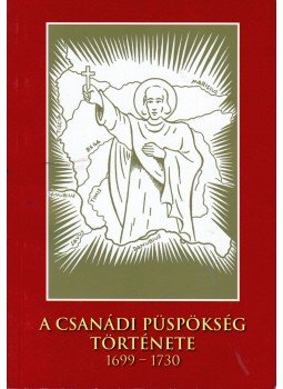 Ábrahám István - A Csanádi Püspökség története 1699-1730 Ábrahám István - A Csanádi Püspökség története 1699-1730, Szeged 2005 antikvár könyv
