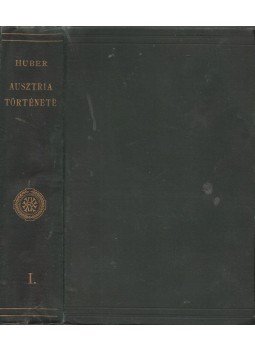 Huber Alfonz - Ausztria története I., Budapest 1899 antikvár könyv
