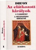 Maurice Druon - Az elátkozott királyok I. kötet