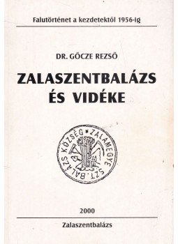 Dr. Gőcze Rezső - Zalaszentbalázs és vidéke, Zalaszentbalázs 2000 antikvár könyv