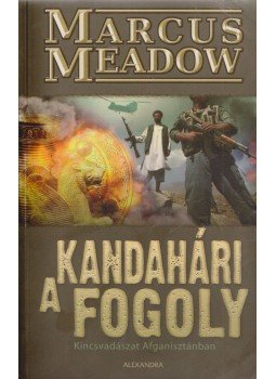 Meadow, Marcus - A kandahári fogoly Meadow, Marcus - A kandahári fogoly, Pécs 2009 antikvár könyv