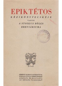 Epiktétosz - Epiktétos kézikönyvecskéje (dedikált) Epiktétosz - Epiktétos kézikönyvecskéje (dedikált), Budapest 1943 antikvár könyv