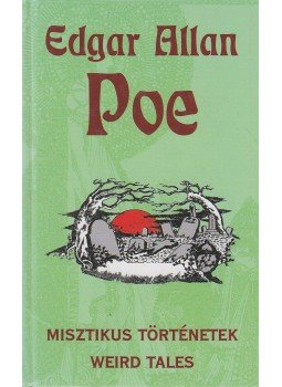 Edgar Allan Poe - Misztikus történetek / Weird Tales Edgar Allan Poe - Misztikus történetek / Weird Tales, Szeged 1999 antikvár könyv
