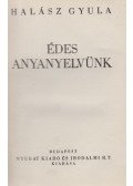 Halász Gyula - Édes anyanyelvünk (aláírt)