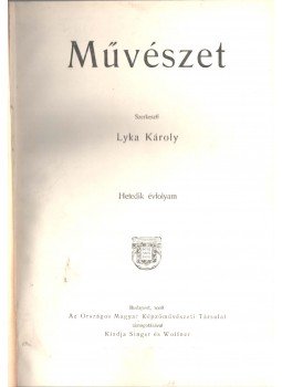 Lyka Károly - Művészet VII. évfolyam (teljes) Lyka Károly - Művészet VII. évfolyam (teljes), Budapest 1908 antikvár könyv