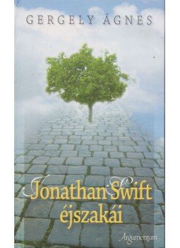 Gergely Ágnes - Jonathan Swift éjszakái Gergely Ágnes - Jonathan Swift éjszakái, 2010 antikvár könyv