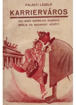 Palásti László - Karrierváros (dedikált) Palásti László - Karrierváros (dedikált), Budapest 1943 antikvár könyv