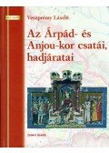 Veszprémy László - Az Árpád- és Anjou-kor csatái, hadjáratai