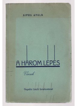 Sipos Gyula - A három lépés (dedikált) Sipos Gyula - A három lépés (dedikált), Kaposvár 1941 antikvár könyv