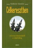 Sárközi Sándor - Célkeresztben - A lovas tüzérektől a rakétáig