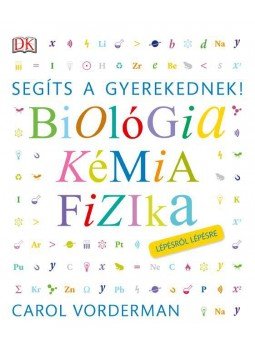 Carol Vorderman - Segíts a gyerekednek!  Biológia, kémia, fizika lépésről lépésre, null 2018 antikvár könyv