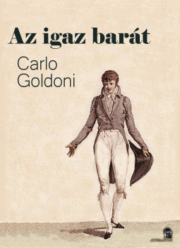 Carlo Goldoni - Az igaz barát Carlo Goldoni - Az igaz barát, null 2018 antikvár könyv