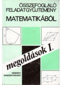 Scharnitzky Viktor,Pogáts Ferenc,Nagyné Pálmay Piroska,Hárspatakiné Dékány Veronika,Pálmay Lórántné - Összefoglaló feladatgyűjtemény matematikából megoldások I.