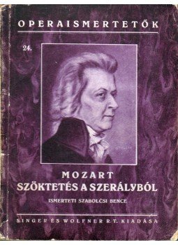 Wolfgang Amadeus Mozart - Szöktetés a szerályból Wolfgang Amadeus Mozart - Szöktetés a szerályból, Budapest 0 antikvár könyv