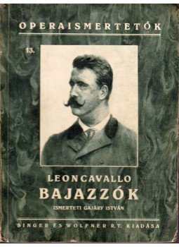 Gajáry István - Leoncavallo: Bajazzók Gajáry István - Leoncavallo: Bajazzók, Budapest 0 antikvár könyv